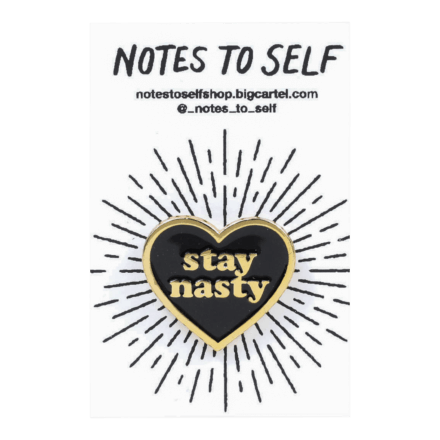 Notes To Self Stay Nasty Enamel Pin