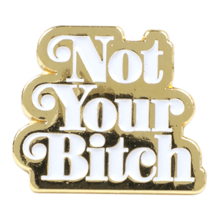 Notes To Self Not Your Bitch Enamel Pin