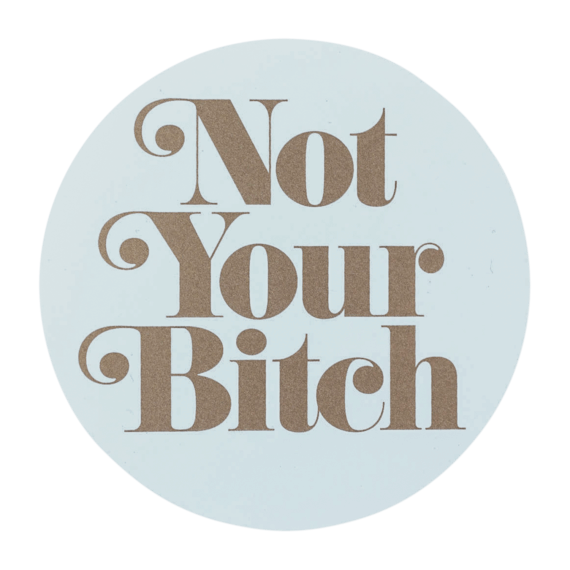 Notes To Self Not Your Bitch Sticker